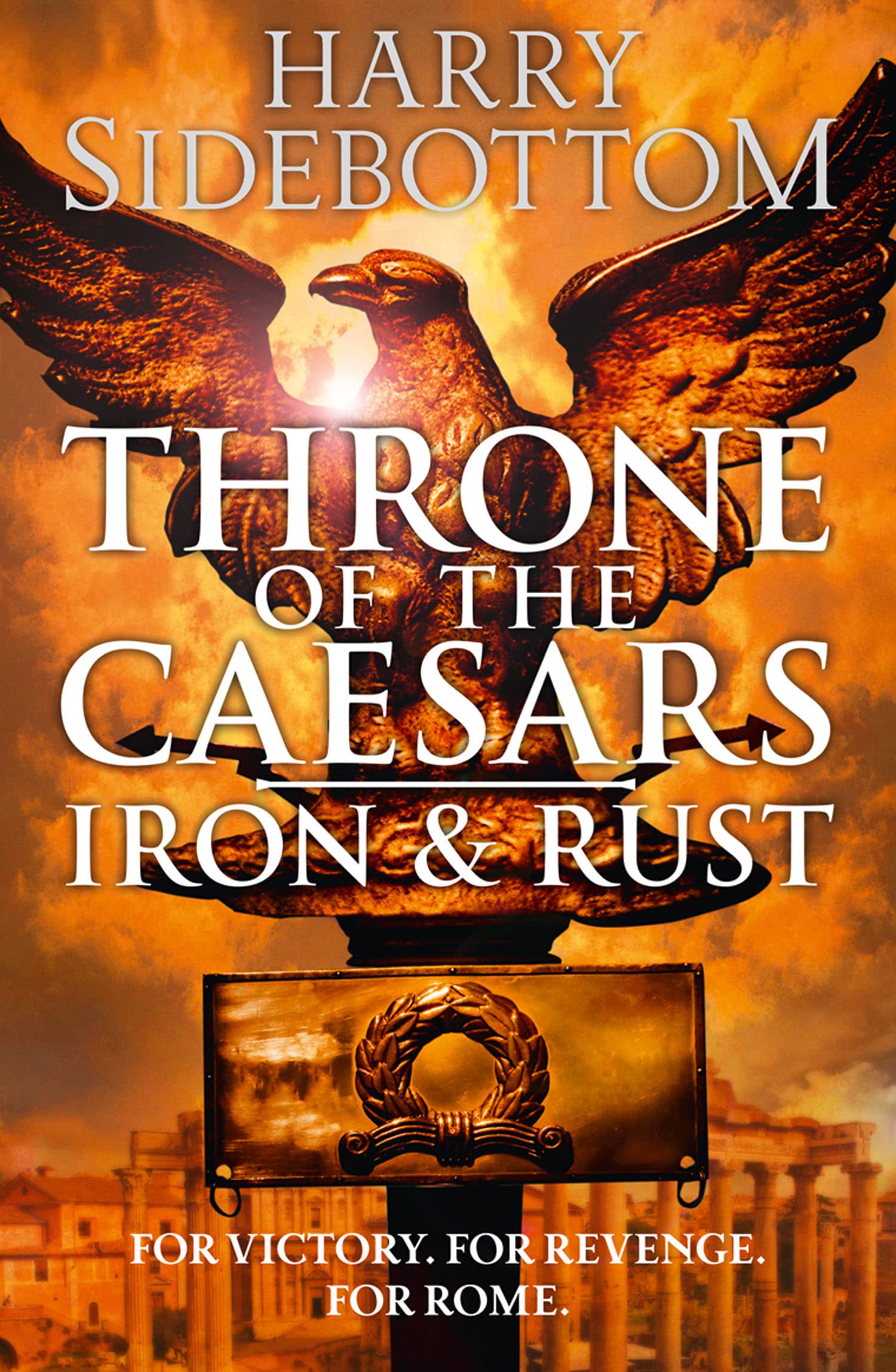 Iron and Rust: Book 1 (Throne of the Caesars) : Sidebottom, Harry ...