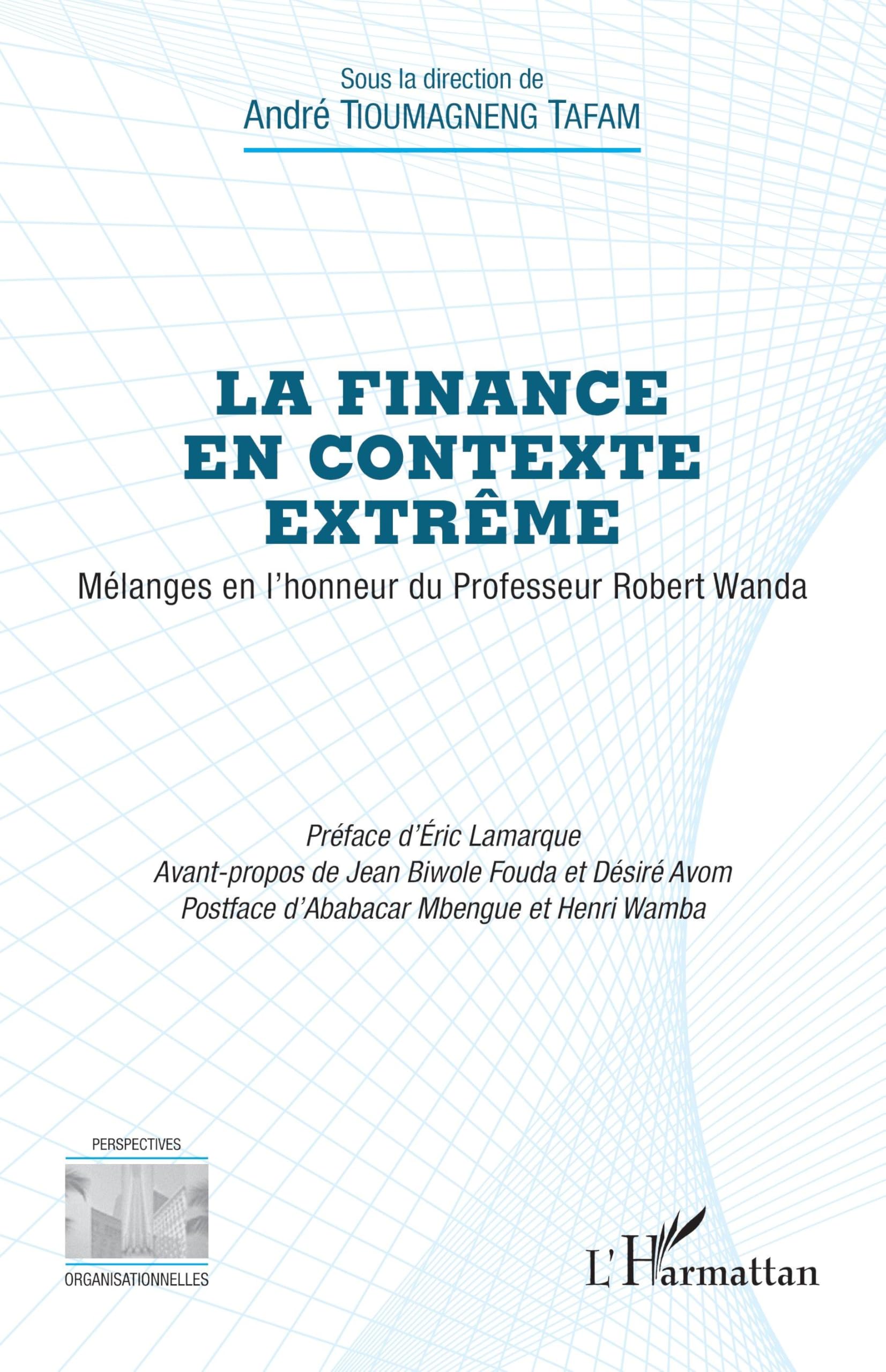 La finance en contexte extrême: Mélanges en l’honneur du Professeur Robert Wanda (Perspectives Organisationnelles)