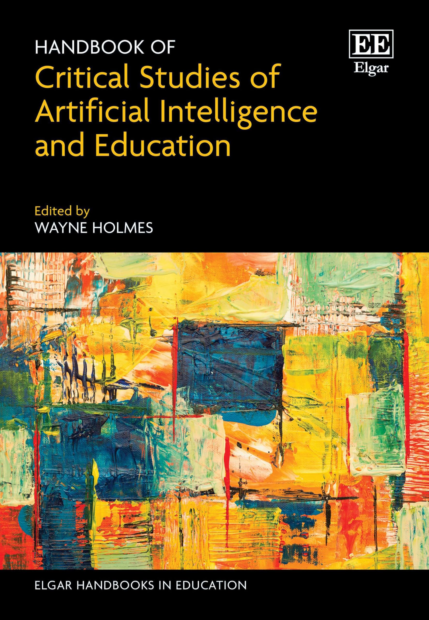 Handbook of Critical Studies of Artificial Intelligence and Education (Elgar Handbooks in Education)