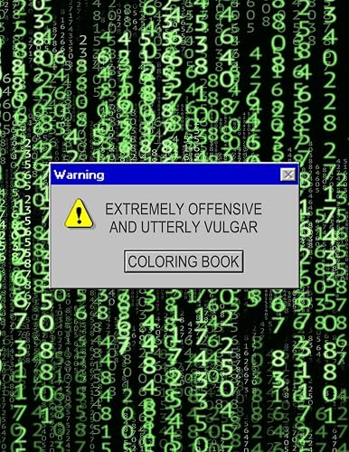 Extremely Offensive And Utterly Vulgar Coloring Book: Adult Coloring Book with Funny Shocking Curse Words and Tasteless Swearing Phrases for ... Obscene and Profane Colouring Gag Gifts