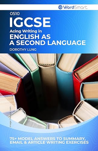 Acing Writing in IGCSE English as a Second Language 0510: More than 75 Model Answers to Summary, Email &amp; Article Writing Exercises