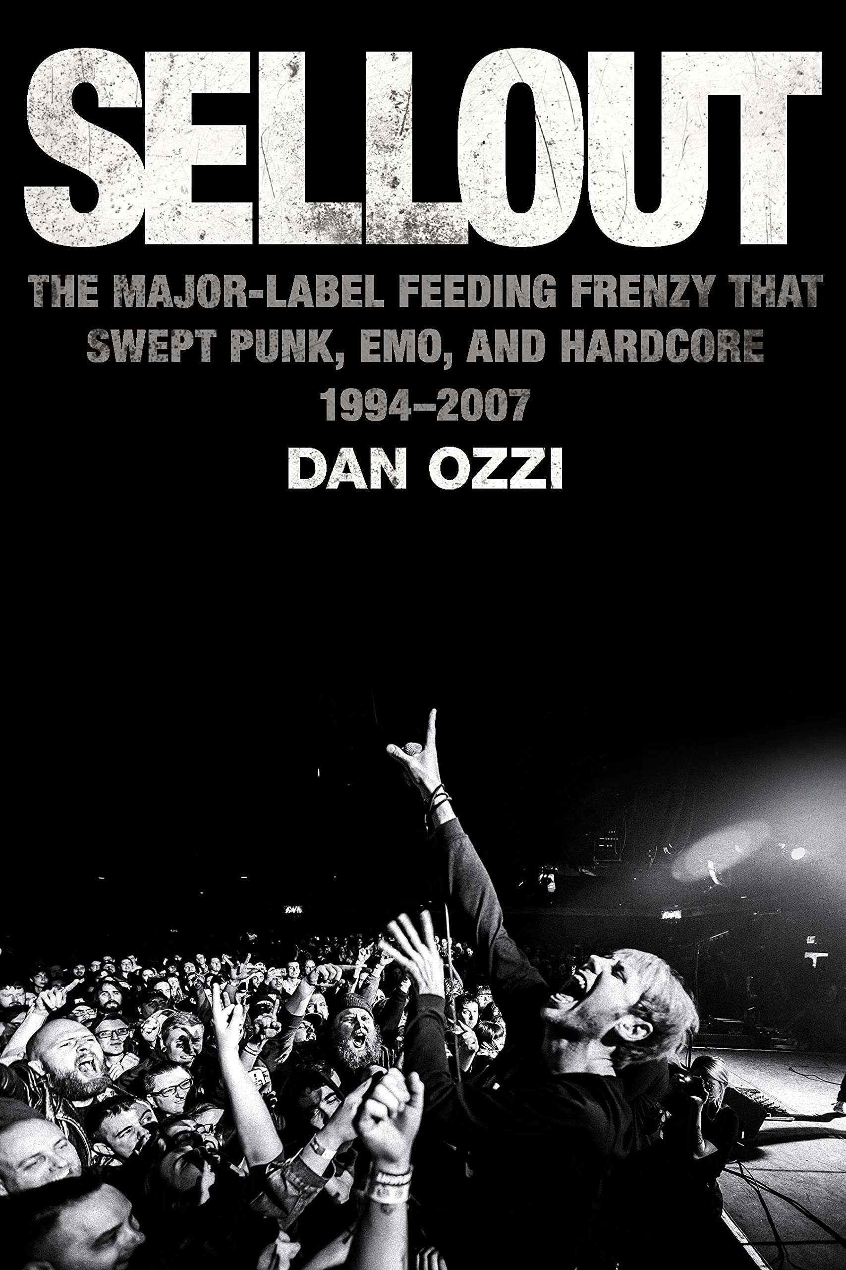 Sellout: The Major-Label Feeding Frenzy That Swept Punk, Emo, and Hardcore (1994–2007)
