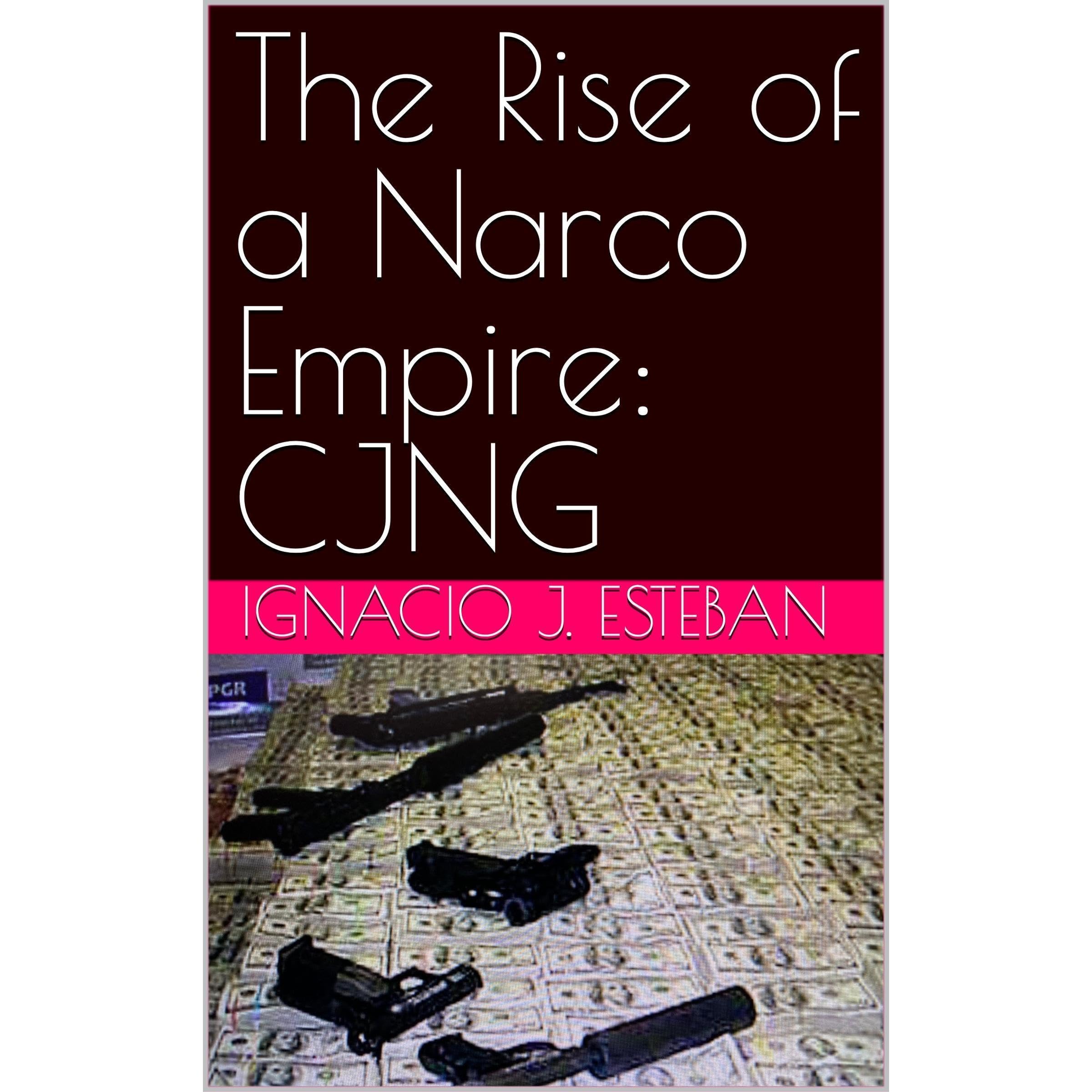 The Rise of a Narco Empire: CJNG