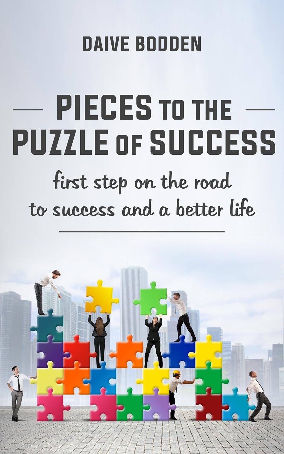 pieces to the puzzle of success: first step on the road to success and a better life.