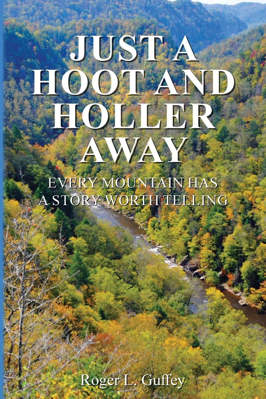 Just A Hoot and Holler Away: Every mountain has a story worth telling
