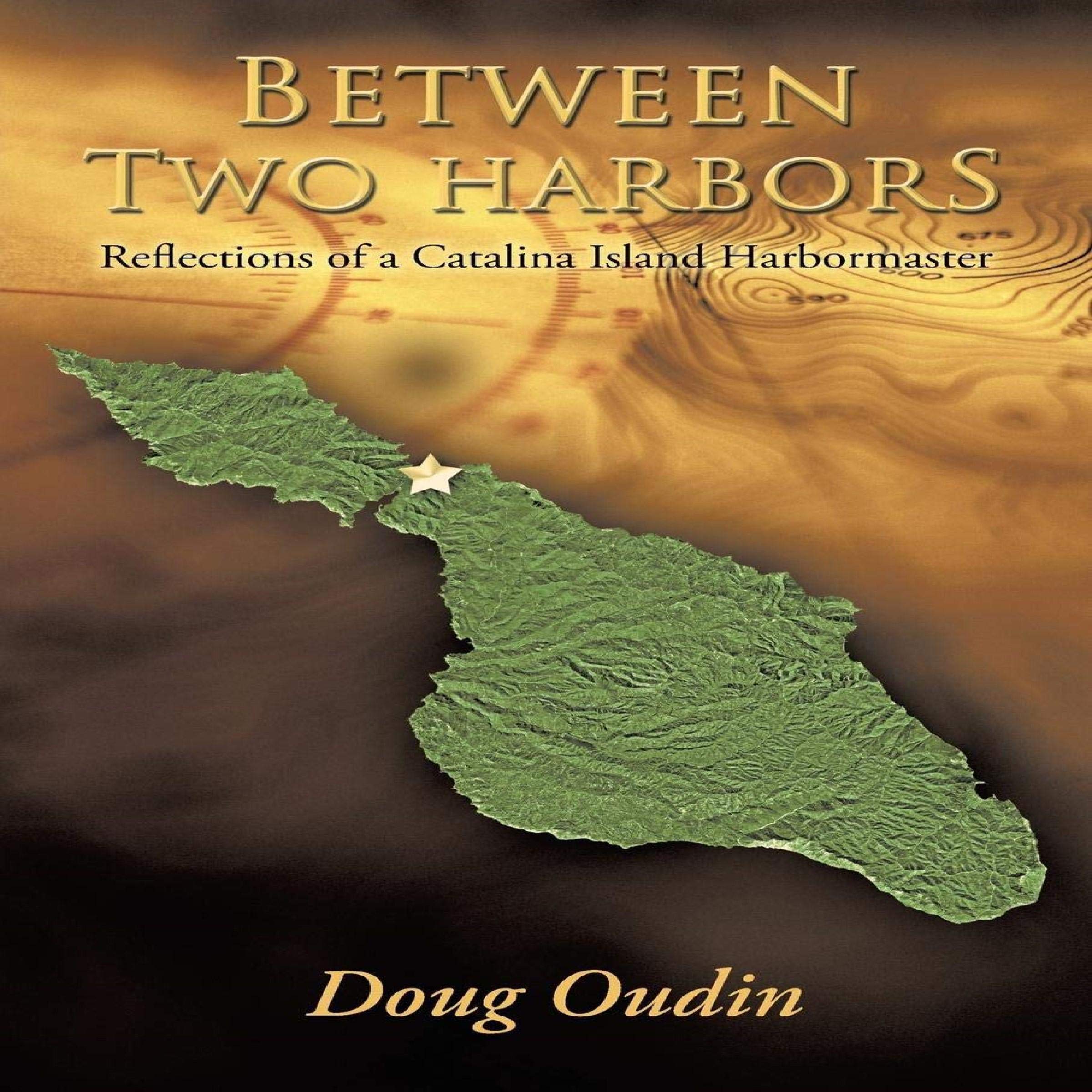 Cover art for Between Two Harbors: Reflections of a Catalina Island Harbormaster