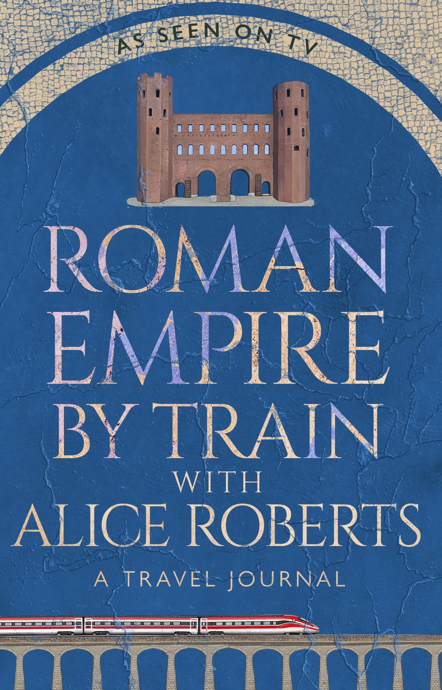 Roman Empire by Train with Alice Roberts: A Journey Through Ancient History