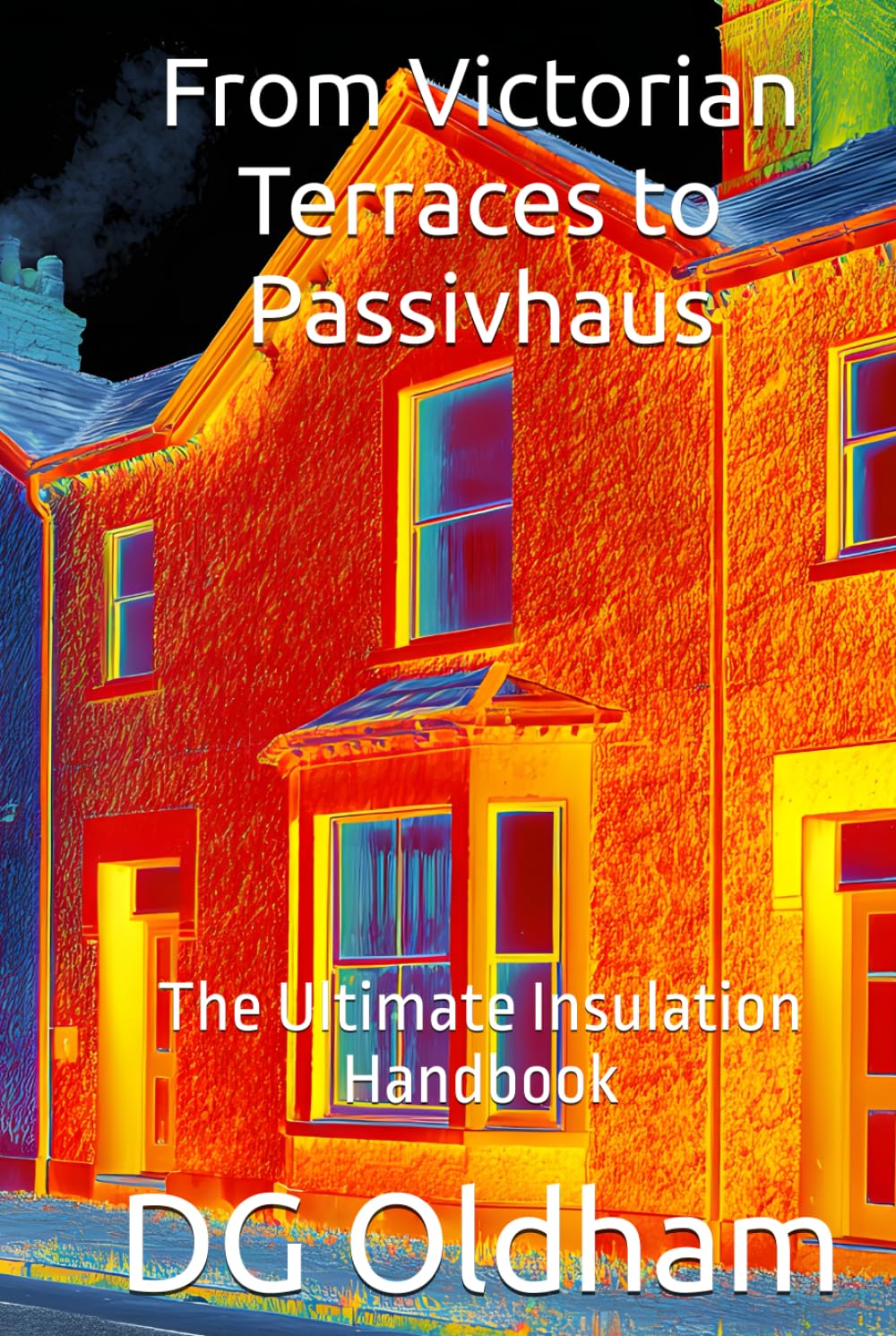 From Victorian Terraces to Passivhaus: The Ultimate Insulation Handbook