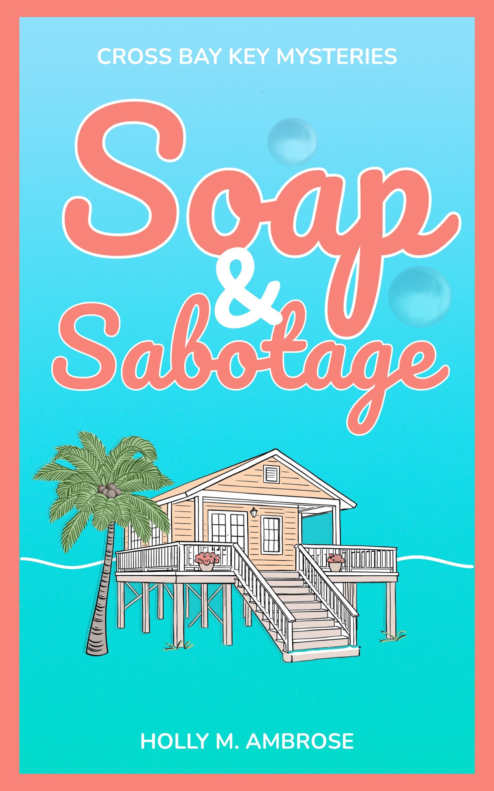 Soap & Sabotage (Cross Bay Key Mysteries Book 1)