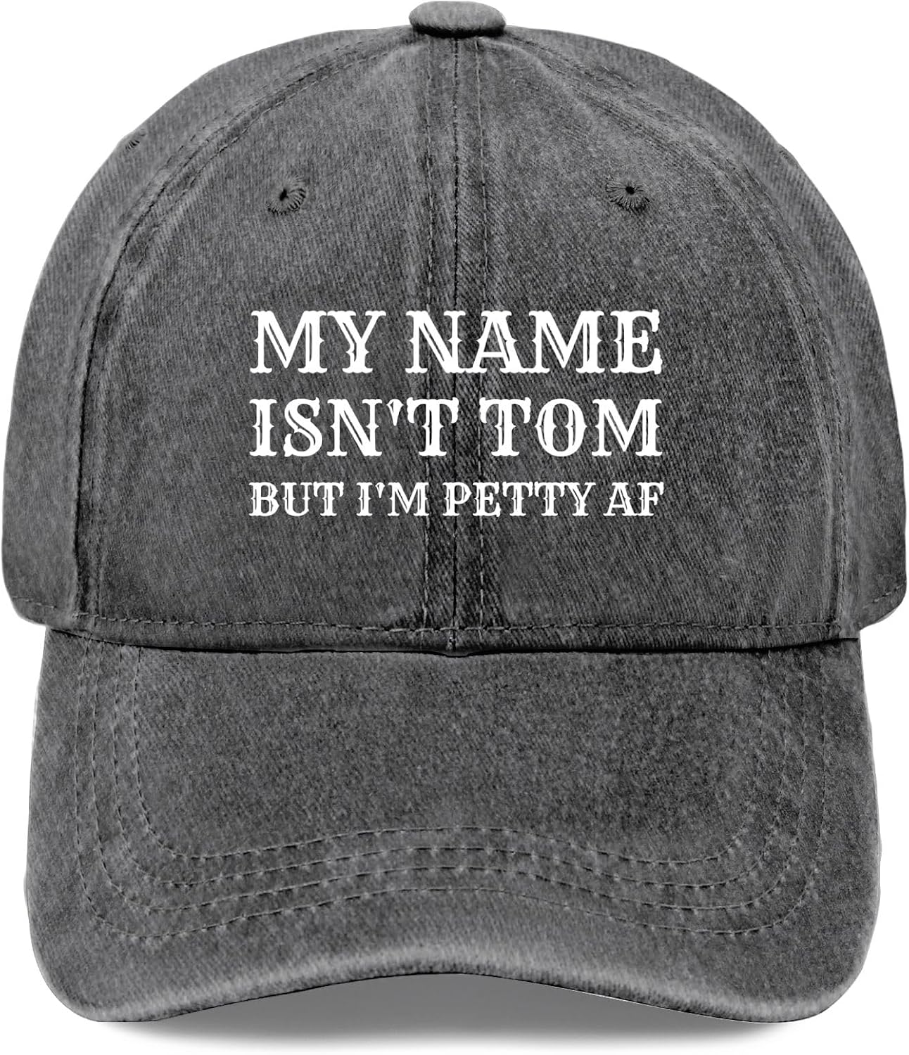 My Name Isn't Tom But I'm Petty Af Hat Women Funny Baseball Hat Funny Birthday Gifts for Husband
