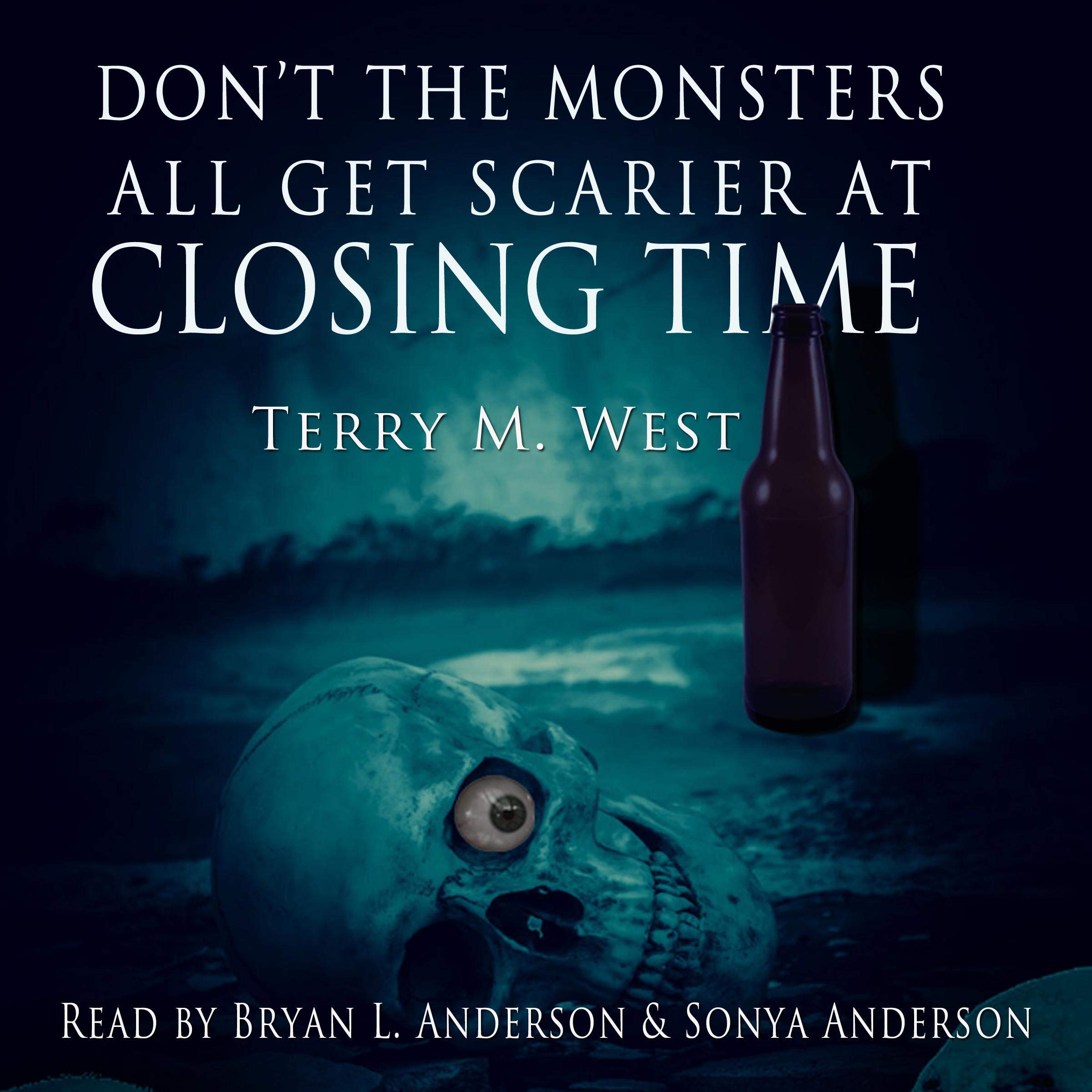 Don't the Monsters All Get Scarier at Closing Time