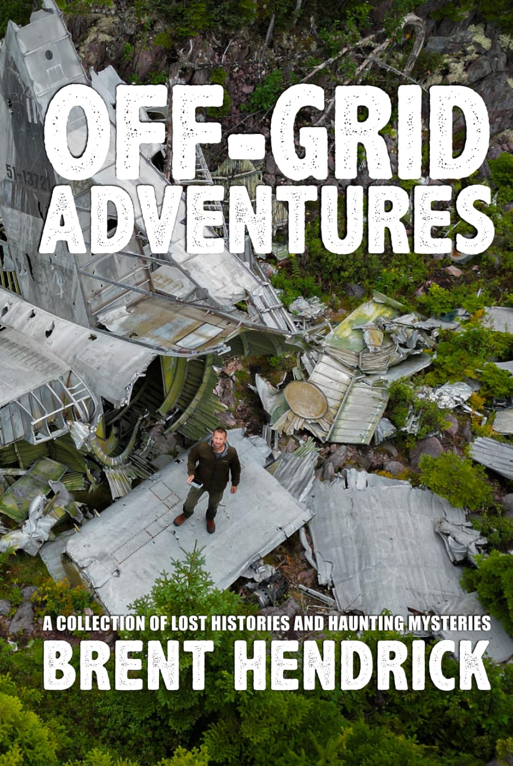 Off-Grid Adventures: A Collection Of Lost Histories And Haunting Mysteries