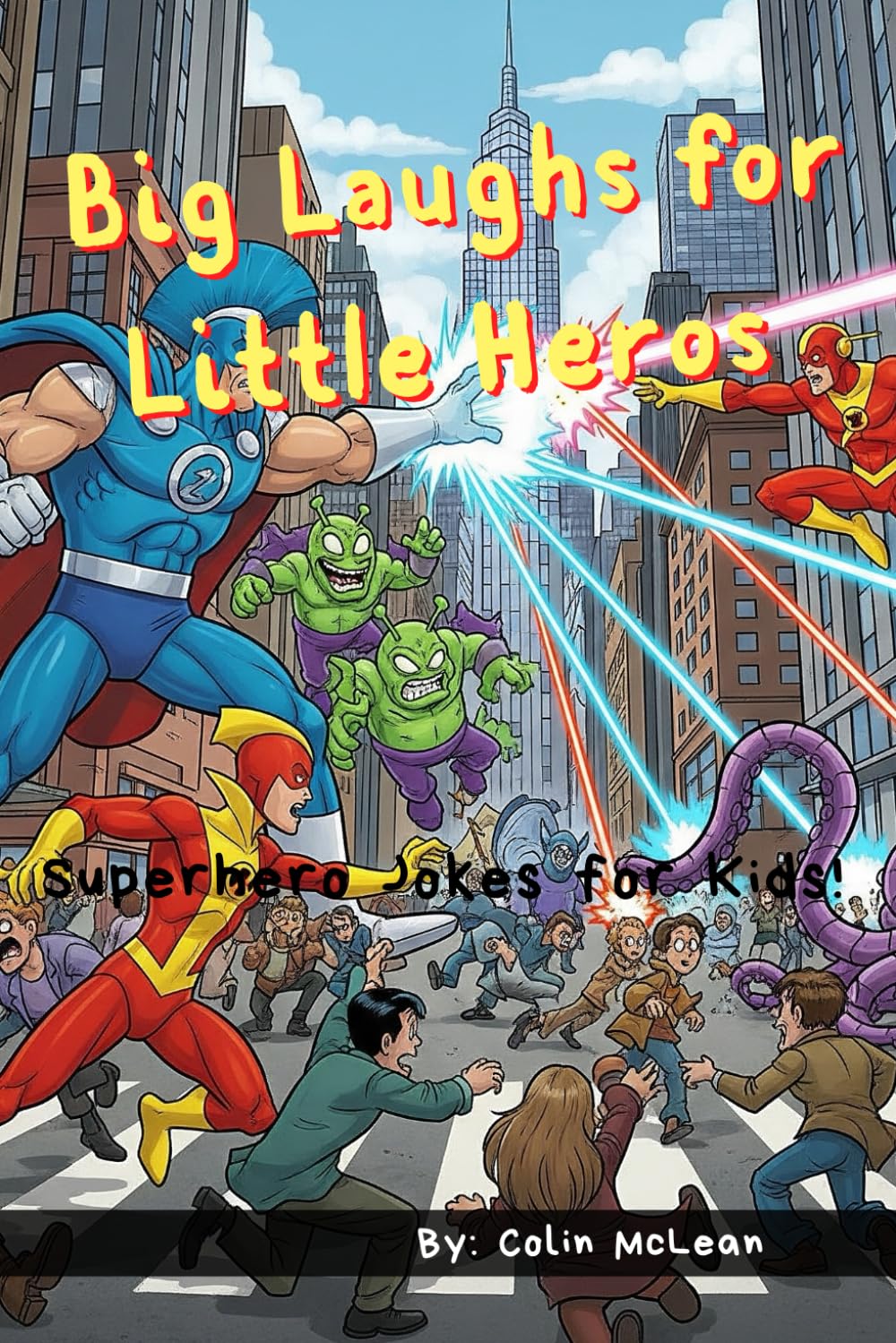 Big Laughs For Little Heros: Superhero Joke Book For Kids, 100+ Silly, Wacky, and Tricky Questions To Make You Laugh! Book For Kids (Age 6-12)
