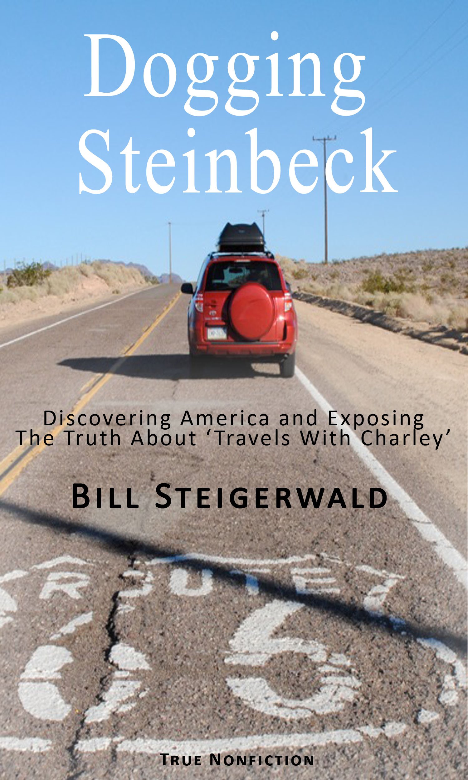 Dogging Steinbeck: Discovering America and Exposing the Truth about 'Travels With Charley'