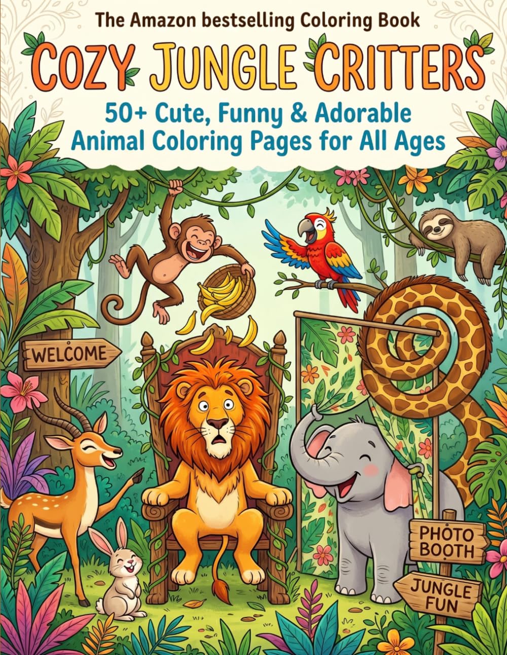 Cozy Jungle Critters: 50+ Cute, Funny & Adorable Animal Coloring Pages for All Ages.