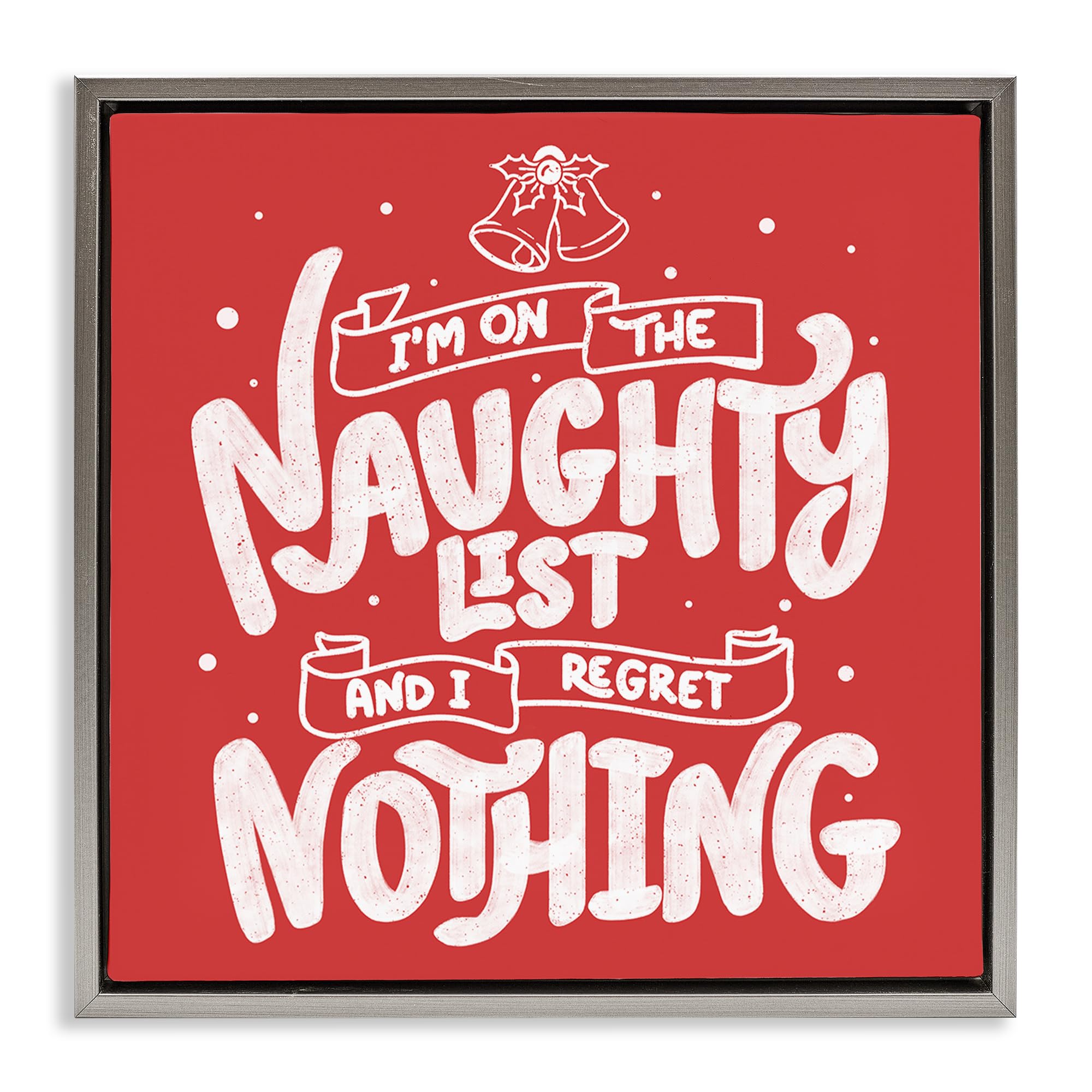 Stupell Industries Luster Gray (Matte) 'Naughty List Regret Nothing'| Floating Frame Canvas Art
