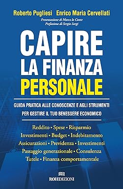 Capire la finanza personale: Guida pratica alle conoscenze e agli strumenti per gestire il tuo benessere economico
