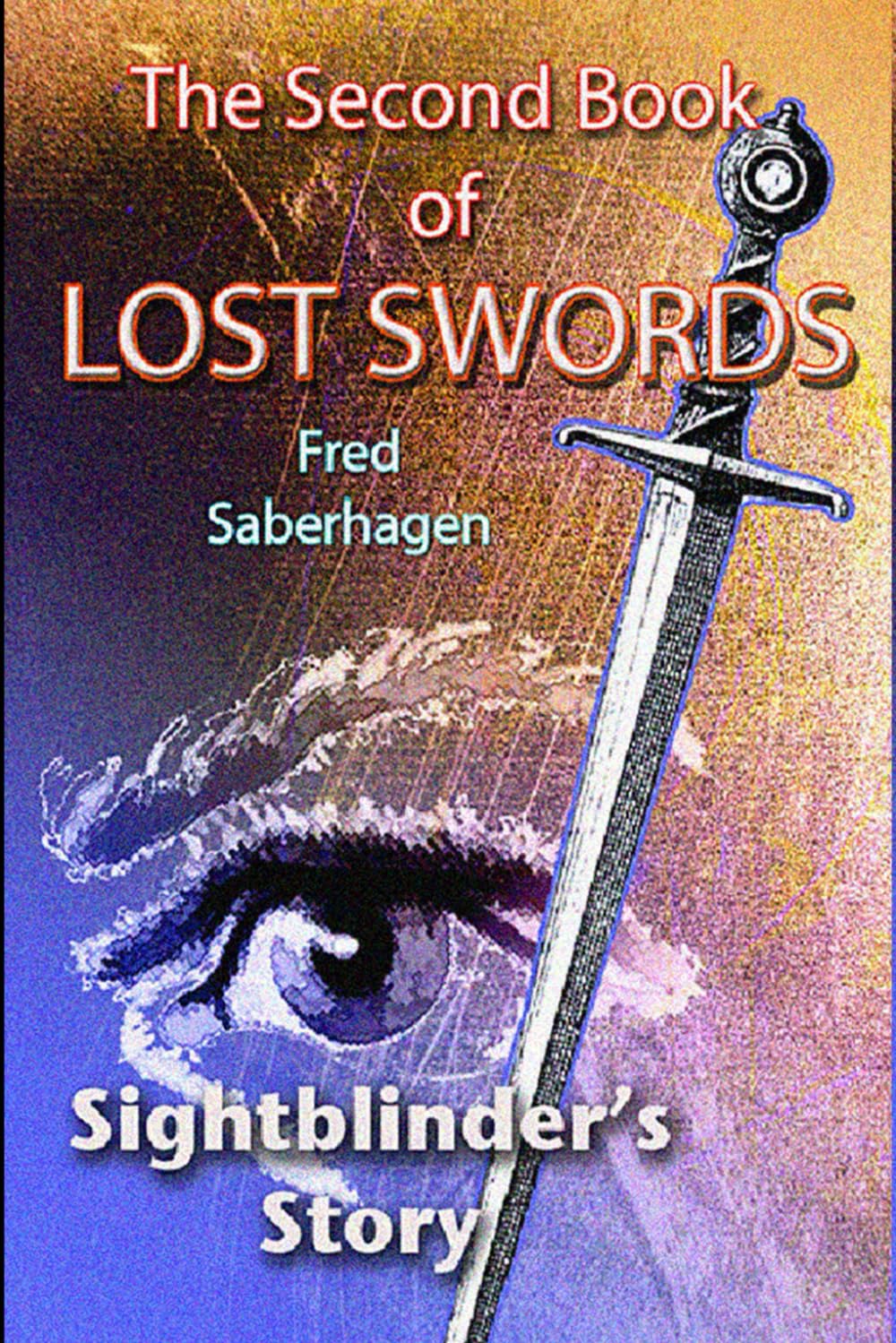 The Second Book Of Lost Swords : Sightblinder's Story (Saberhagen's Lost Swords)