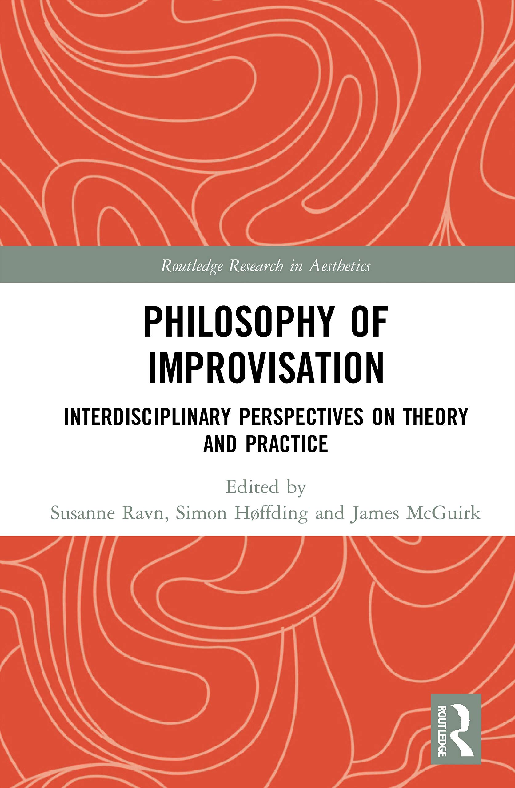 Philosophy of Improvisation: Interdisciplinary Perspectives on Theory and Practice (Routledge Research in Aesthetics)