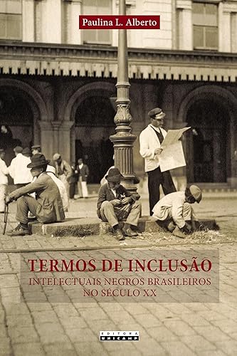 Termos de inclusão: Intelectuais negros brasileiros no século XX