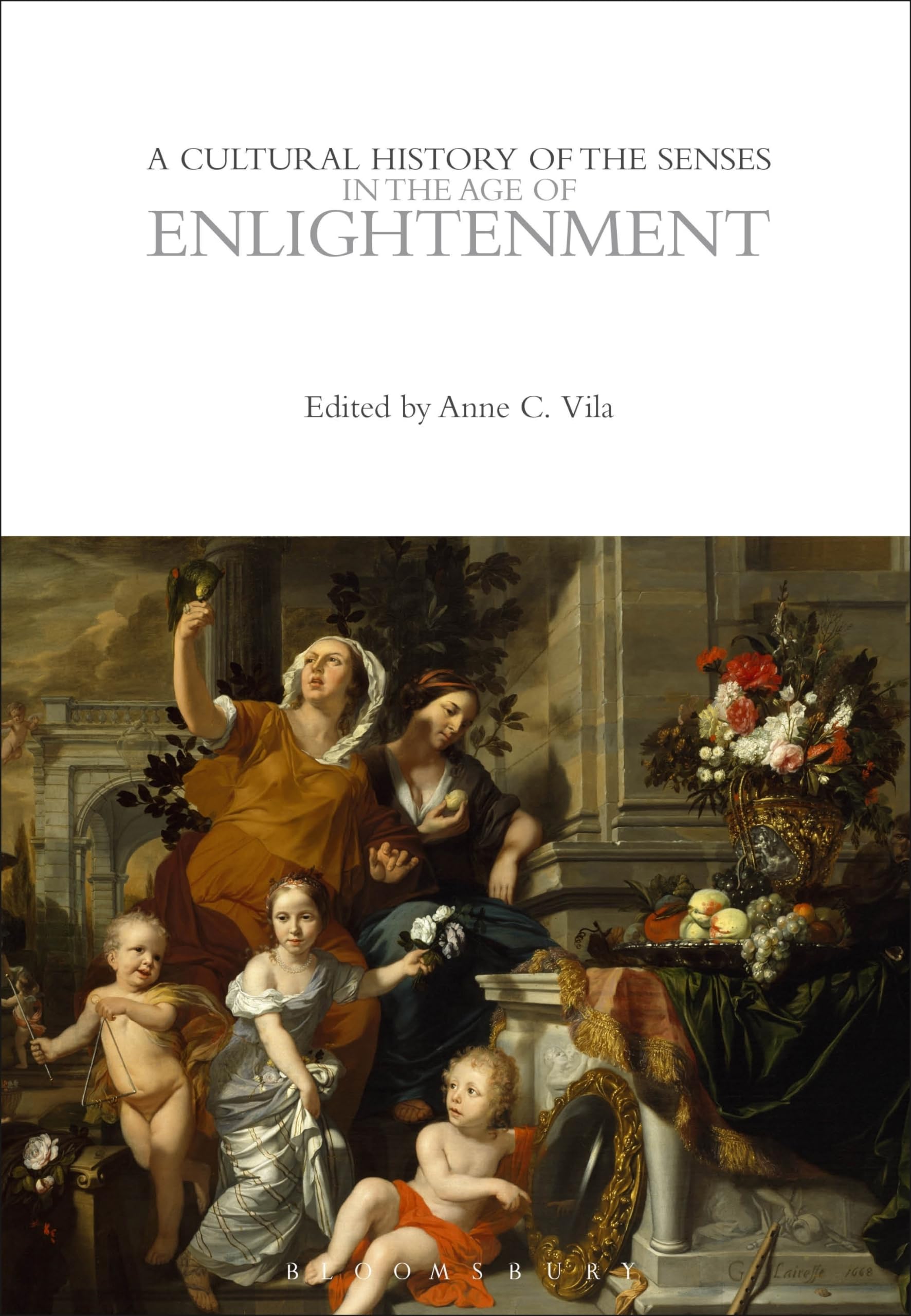 Cultural History of the Senses in the Age of Enlightenment, A (The Cultural Histories Series)