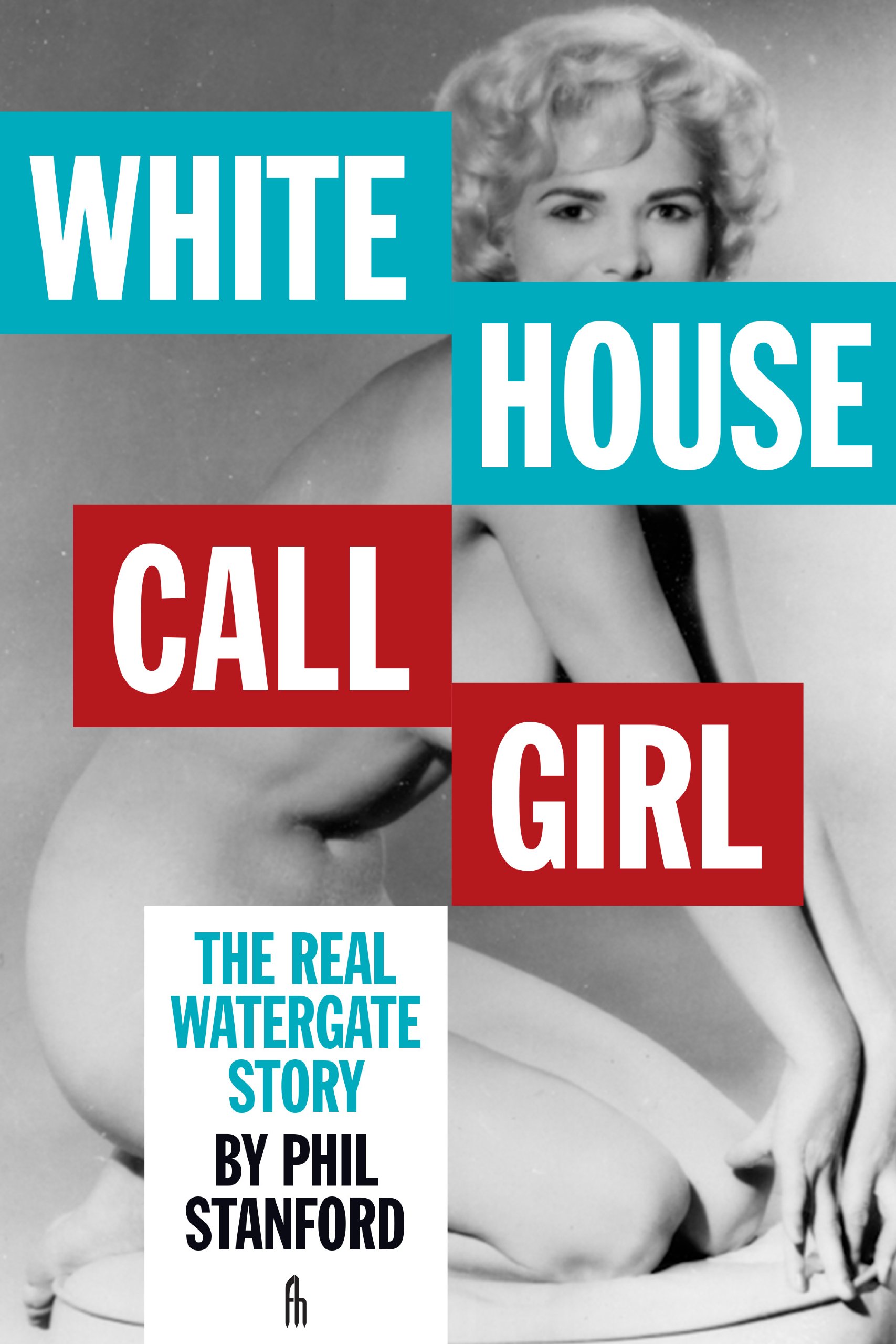 Buy White House Call Girl: The Real Watergate Story — BookShops.in