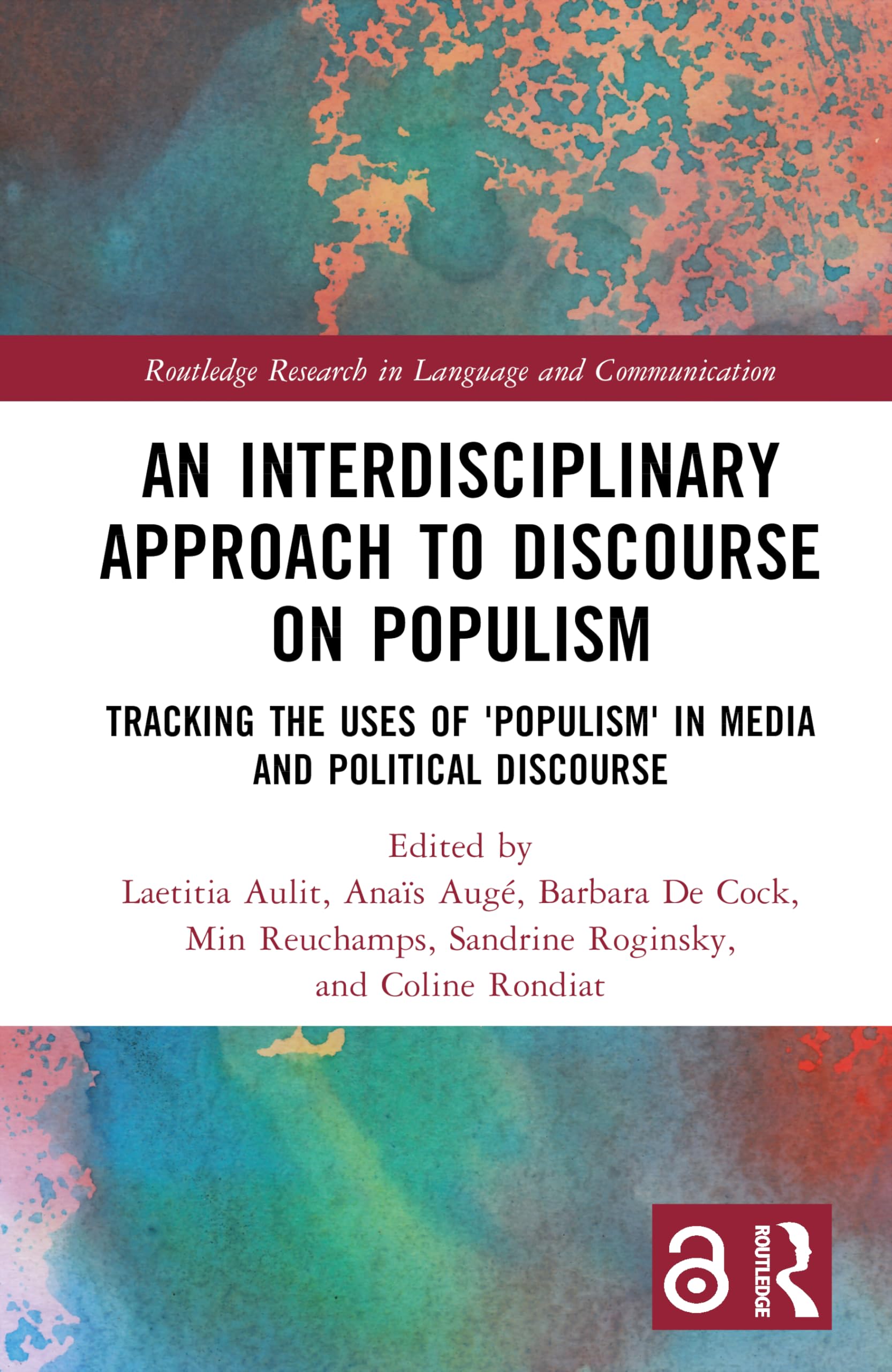 An Interdisciplinary Approach to Discourse on Populism: Tracking the Uses of 'Populism' in Media and Political Discourse (Routledge Research in Language and Communication)
