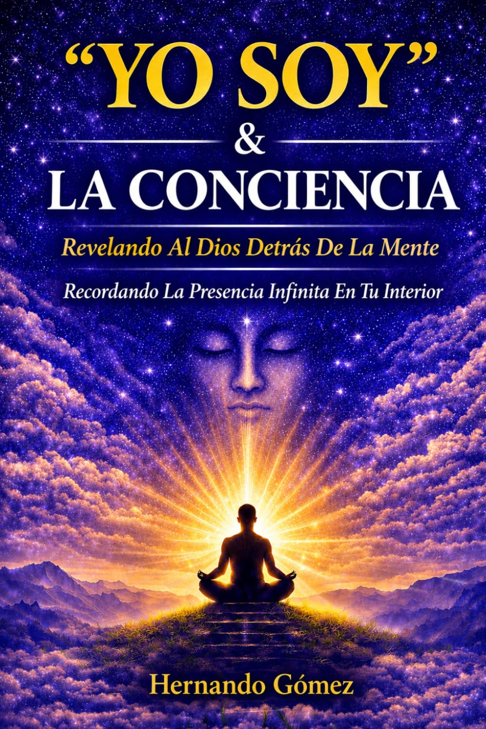 “YO SOY” & LA CONCIENCIA: Revelando Al Dios Detrás De La Mente ("YO SOY" Por HG)