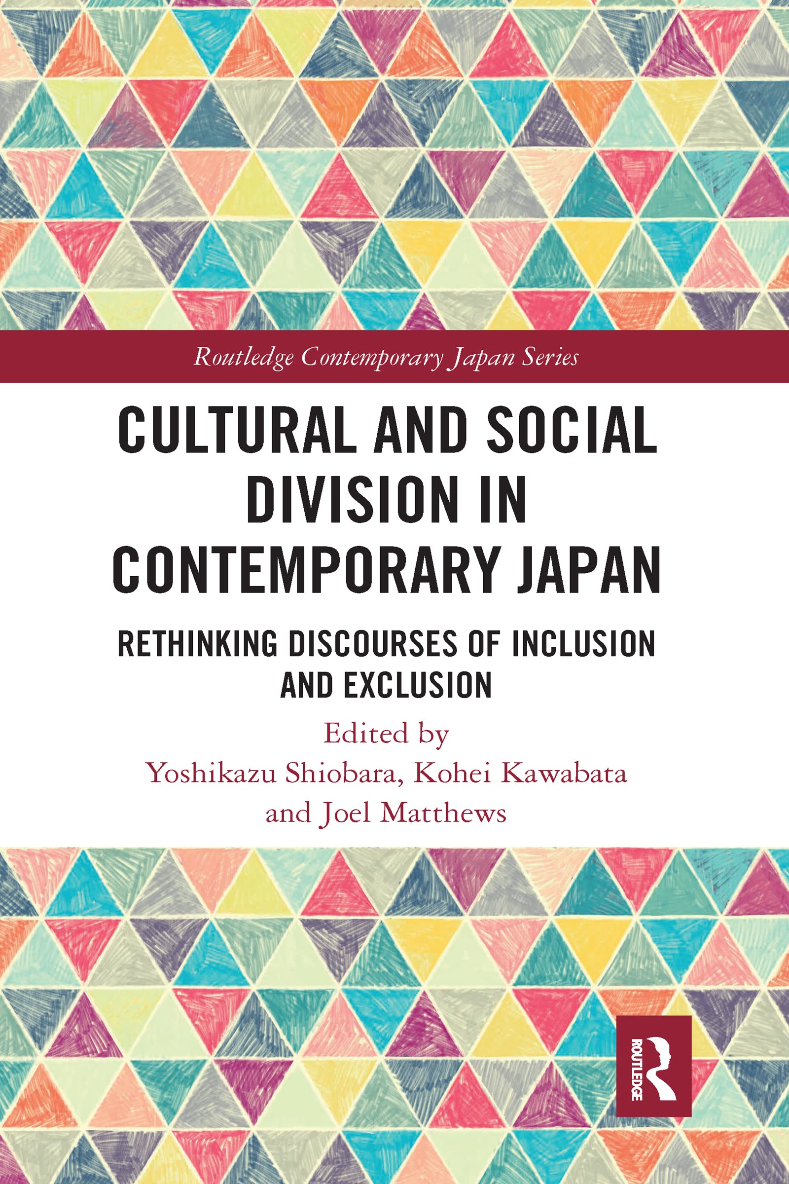 Cultural and Social Division in Contemporary Japan: Rethinking Discourses of Inclusion and Exclusion (Routledge Contemporary Japan Series)