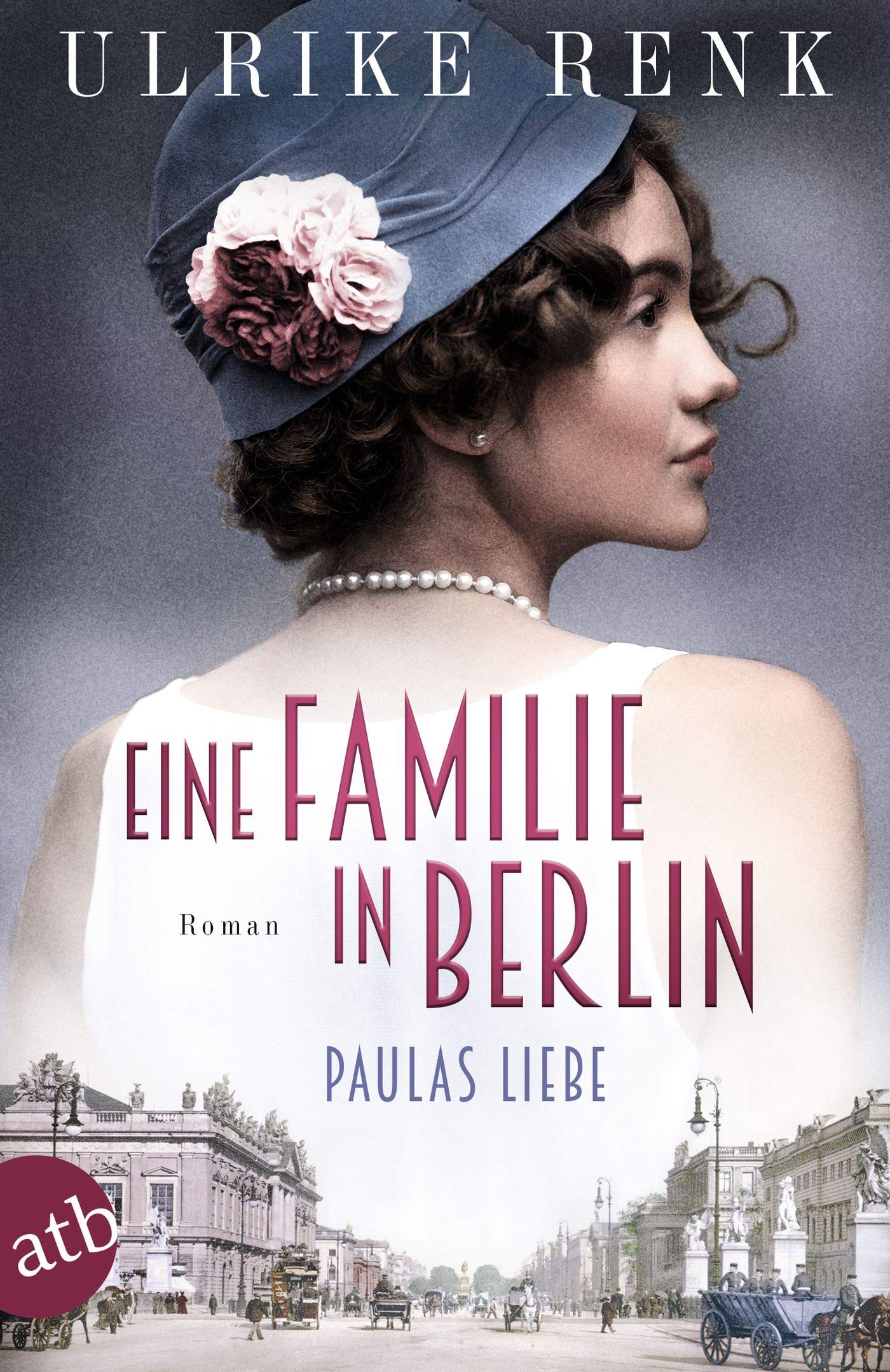 Eine Familie in Berlin - Paulas Liebe: Roman (Die große Berlin-Familiensaga 1) (German Edition)