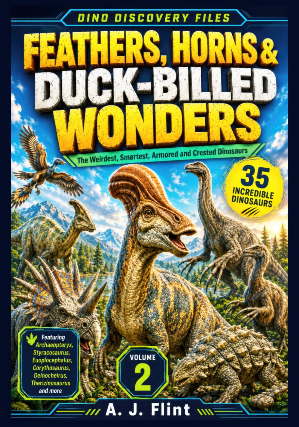 Dino Discovery Files: Feathers, Horns & Duck-Billed Wonders: 35 Extraordinary Prehistoric Creatures with Facts, Anatomy, and Fossil Discoveries: 2