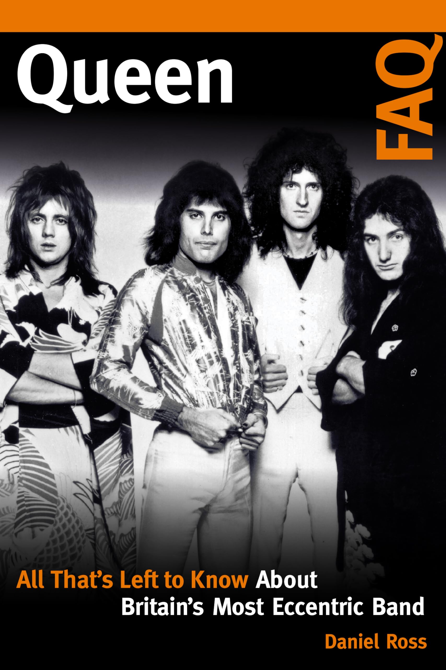 Queen FAQ: All That's Left to Know About Britain's Most Eccentric Band Paperback – Illustrated, 15 April 2020