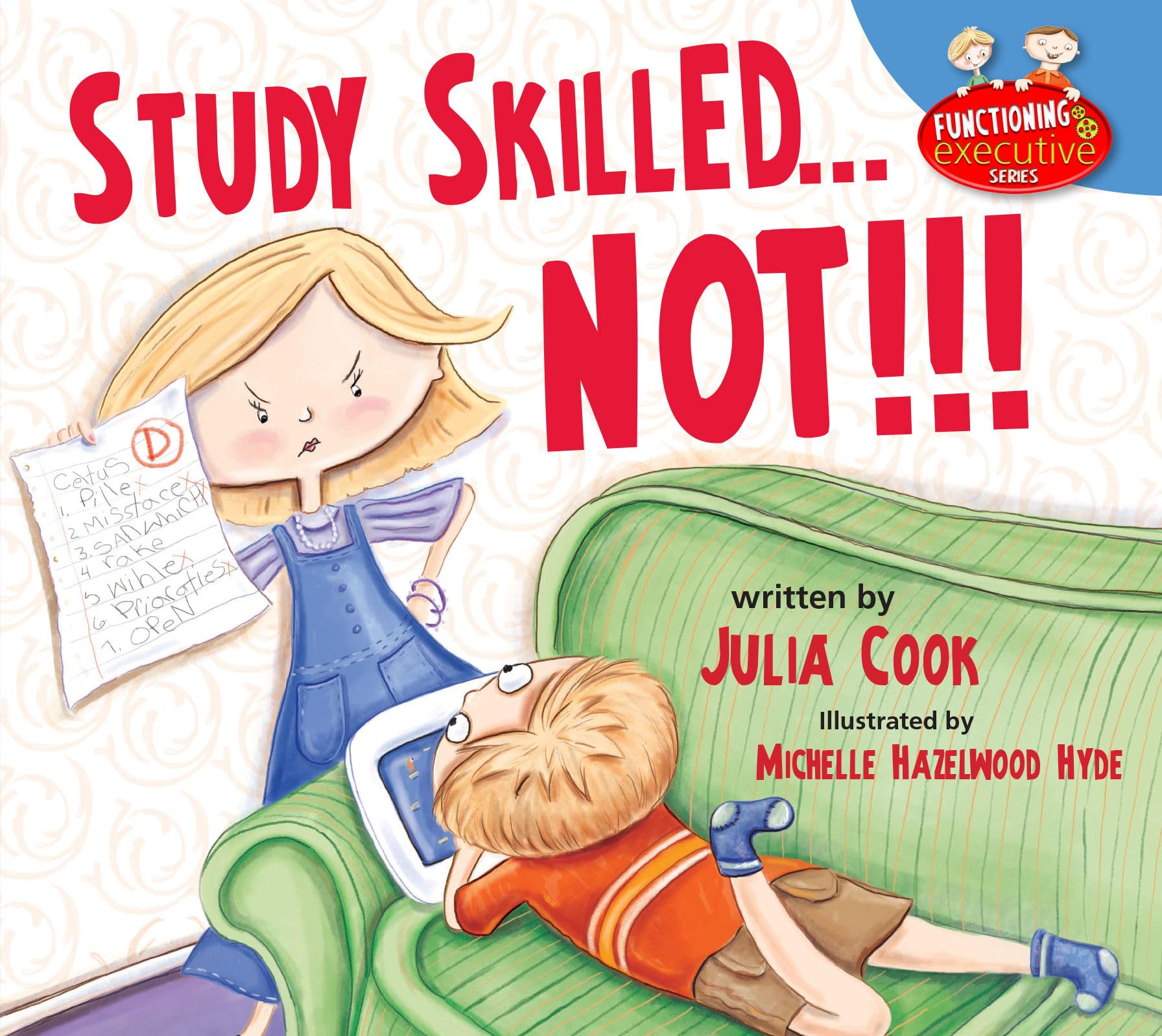 Study Skilled... NOT!!!: A Picture Book To Help With Doing Your Homework and Taking Tests (Functioning Executive)