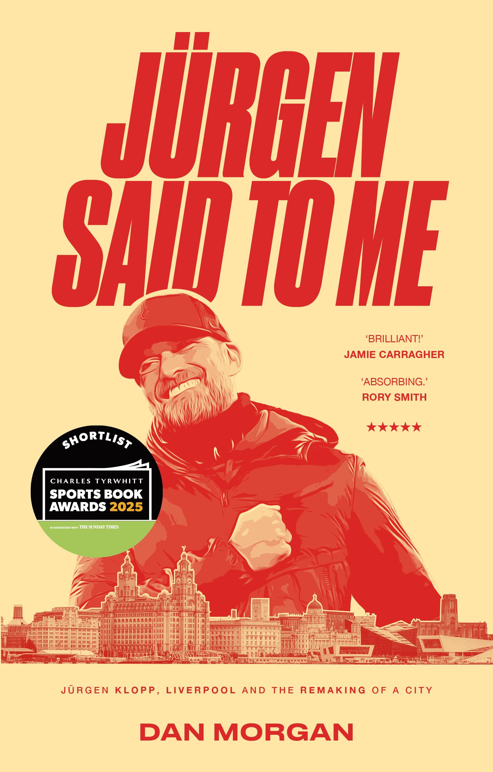 Jurgen Said to Me: Jurgen Klopp, Liverpool and the Remaking of a City