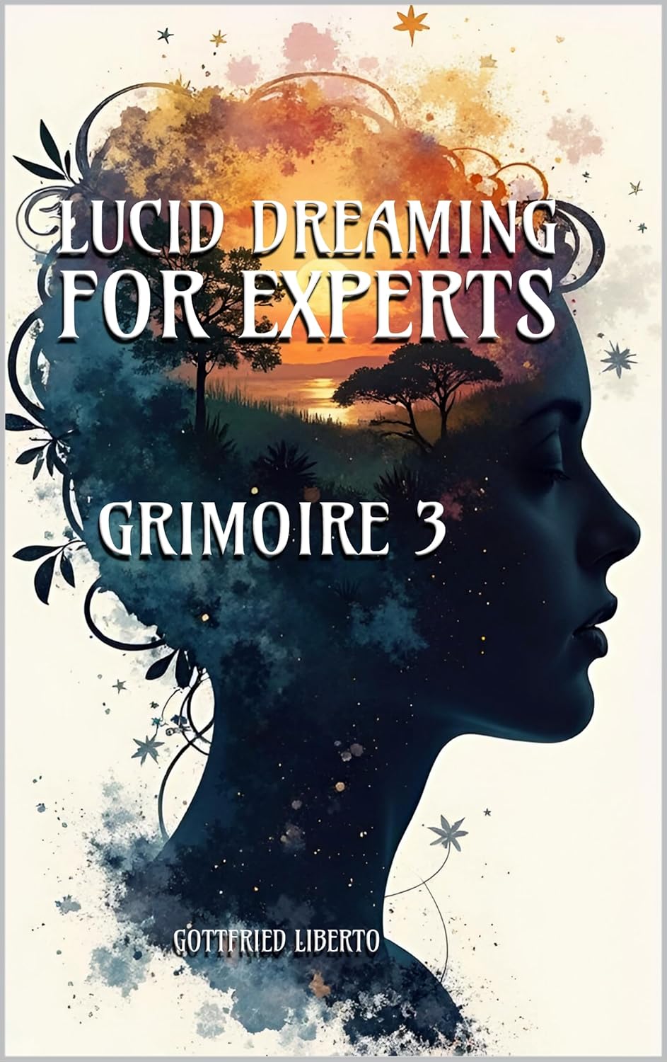 Lucid Dreaming for Experts: GRIMOIRE 3      Kindle Edition