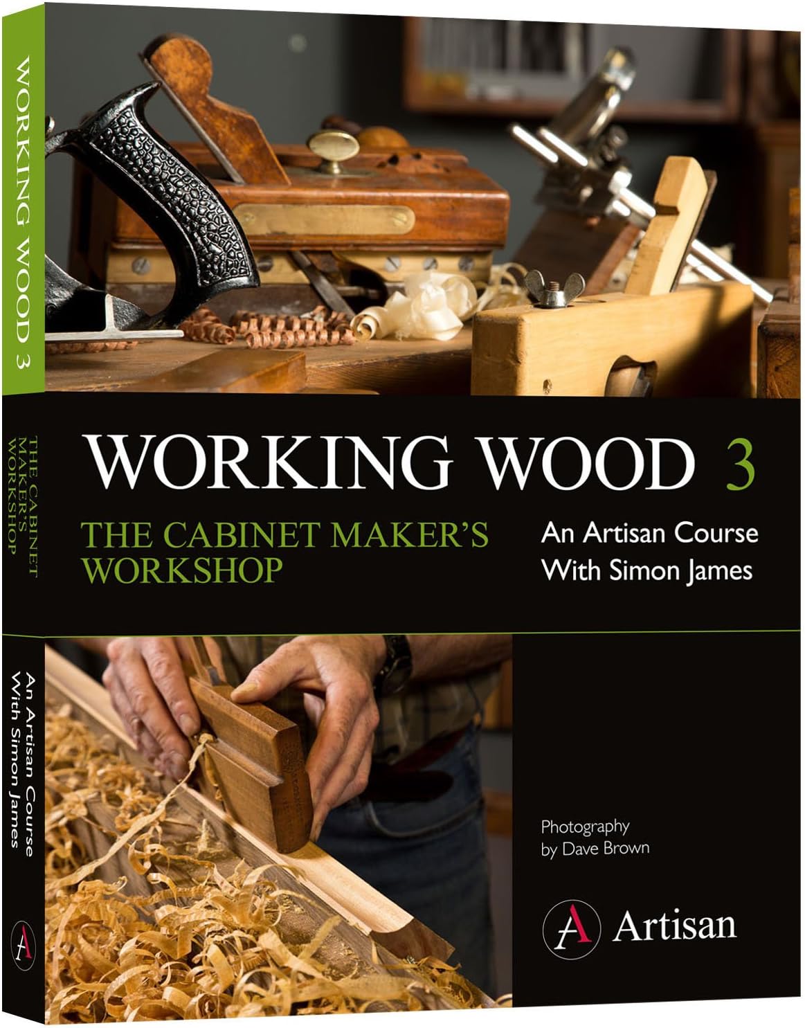 Working Wood 3 the Cabinet Maker's Workshop: An Artisan Course with Simon James Paperback – 1 Nov. 2014