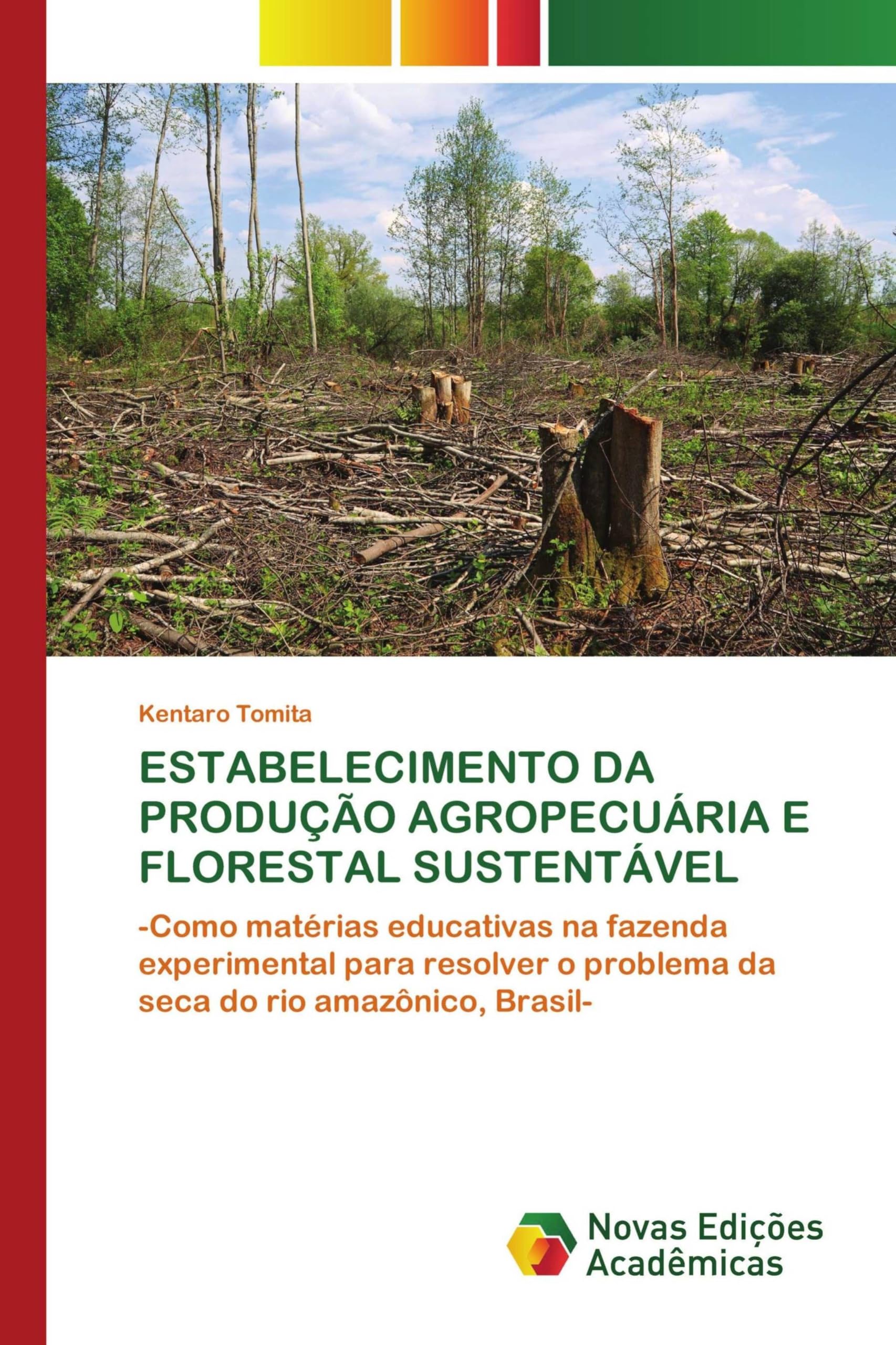 Estabelecimento Da Produção Agropecuária E Florestal Sustentável: -Como matérias educativas na fazenda experimental para resolver o problema da seca do rio amazônico, Brasil-