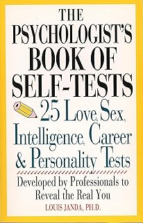 The Psychologist's Book Of Self-Tests: 25 Love, Sex, Intelligence, Career, And Personality Tests Developed By Professionals to Reveal the Real You