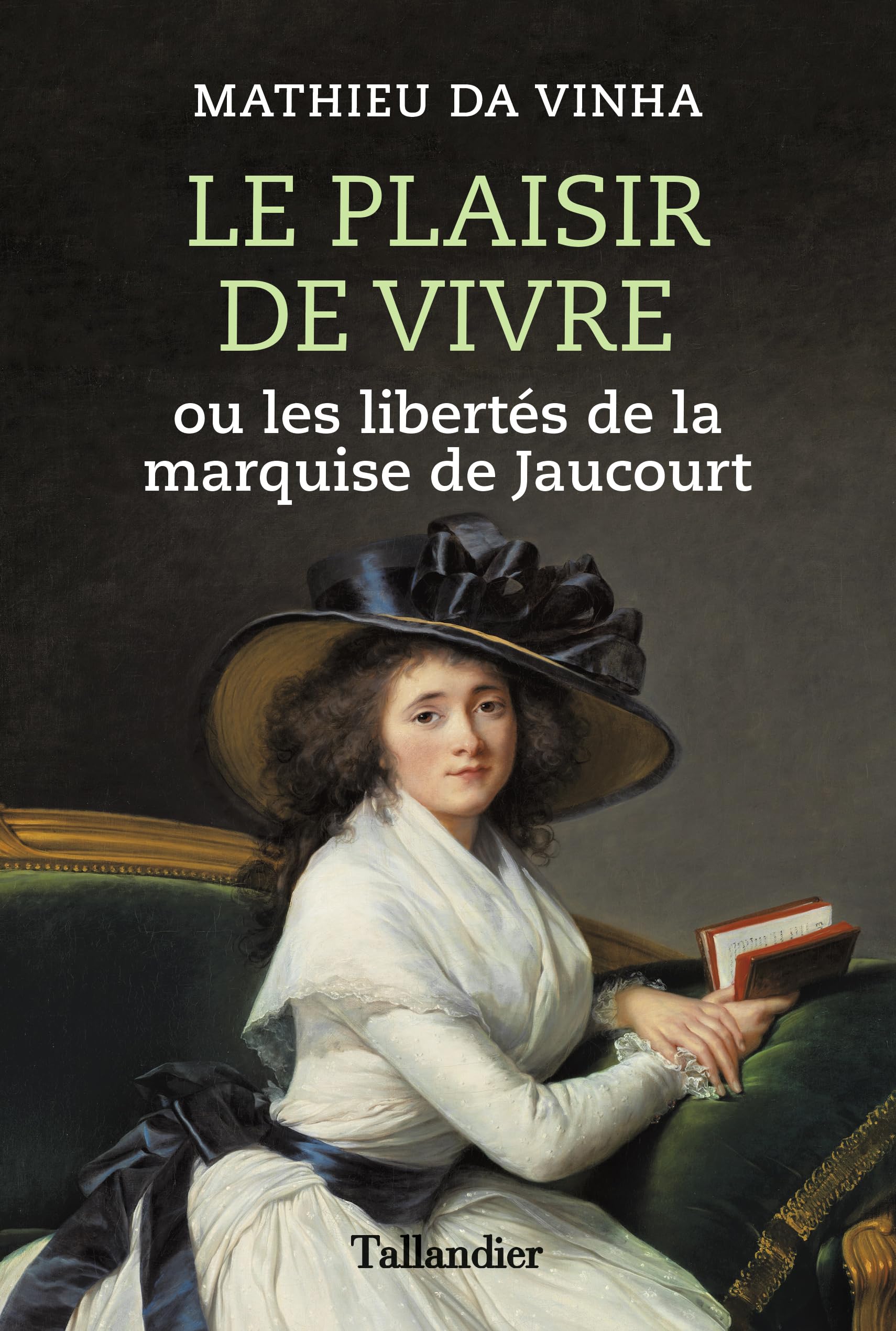 Le plaisir de vivre: Ou les libertés de la marquise de Jaucourt