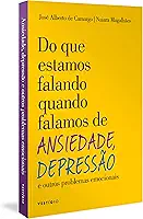 Do que estamos falando quando falamos de Ansiedade, Depressão e outros problemas emocionais