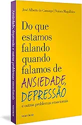Do que estamos falando quando falamos de Ansiedade, Depressão e outros problemas emocionais