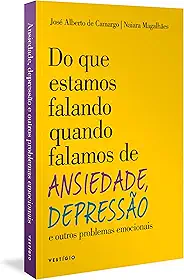 Do que estamos falando quando falamos de Ansiedade, Depressão e outros problemas emocionais