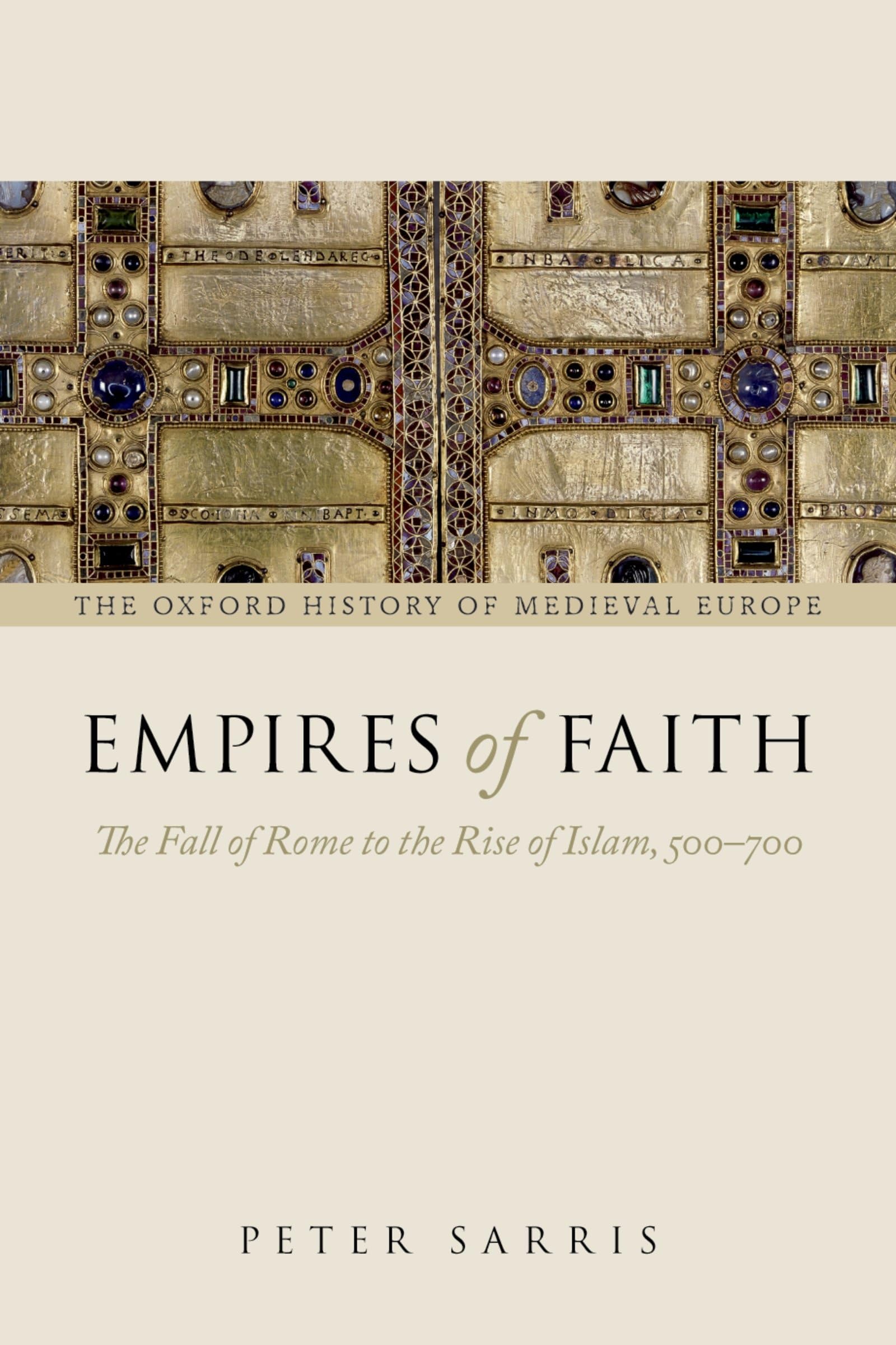EMPIRES OF FAITH:FALL OF ROME TO THE RISE OF ISLAM, 500-700 OHMEDE:NCS PAPER: The Fall Of Rome To The Rise Of Islam, 500-700 (Oxford History Of Medieval Europe)