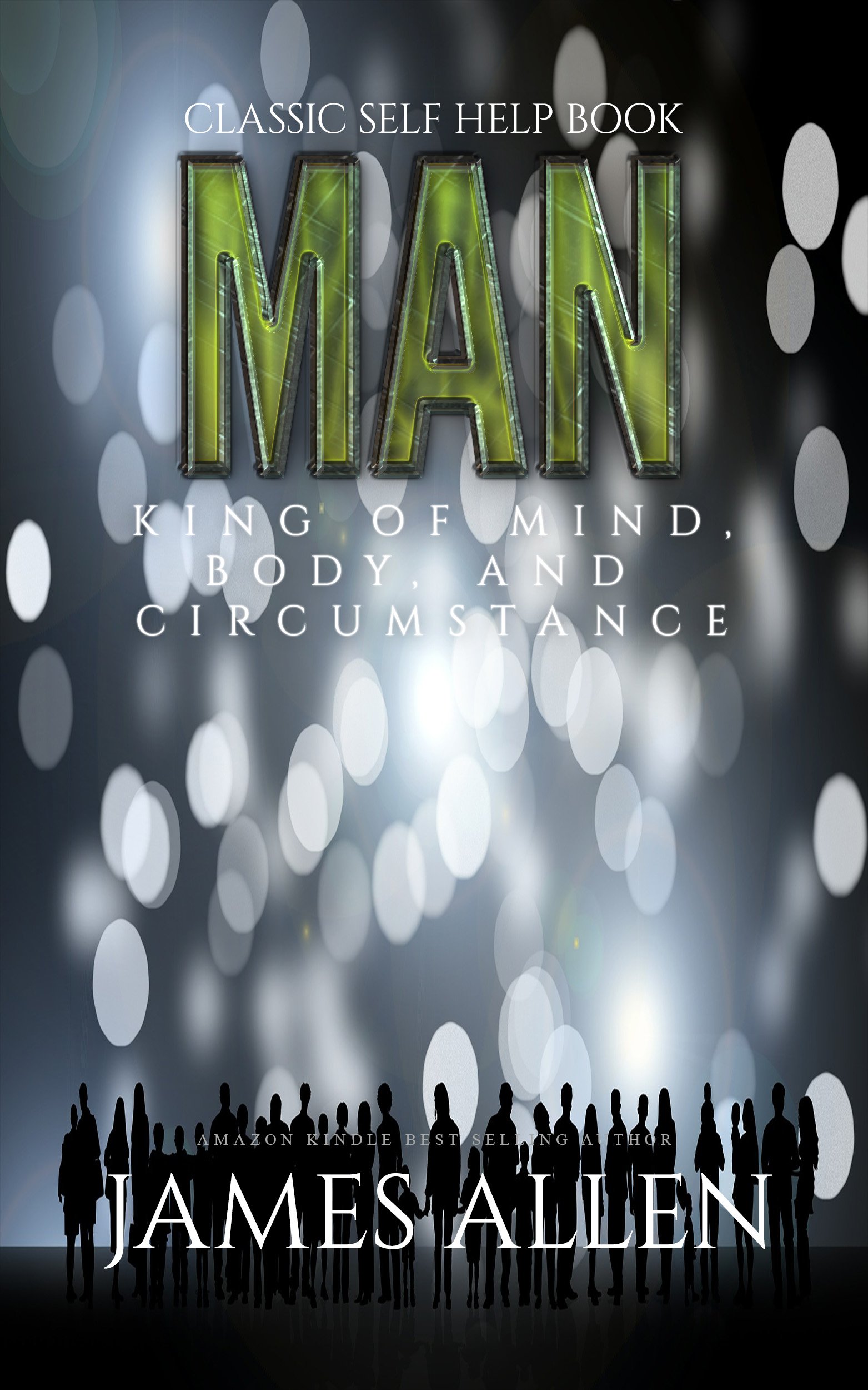 Man: King of Mind, Body, and Circumstance: Classic Self Help Book (Illustrated)