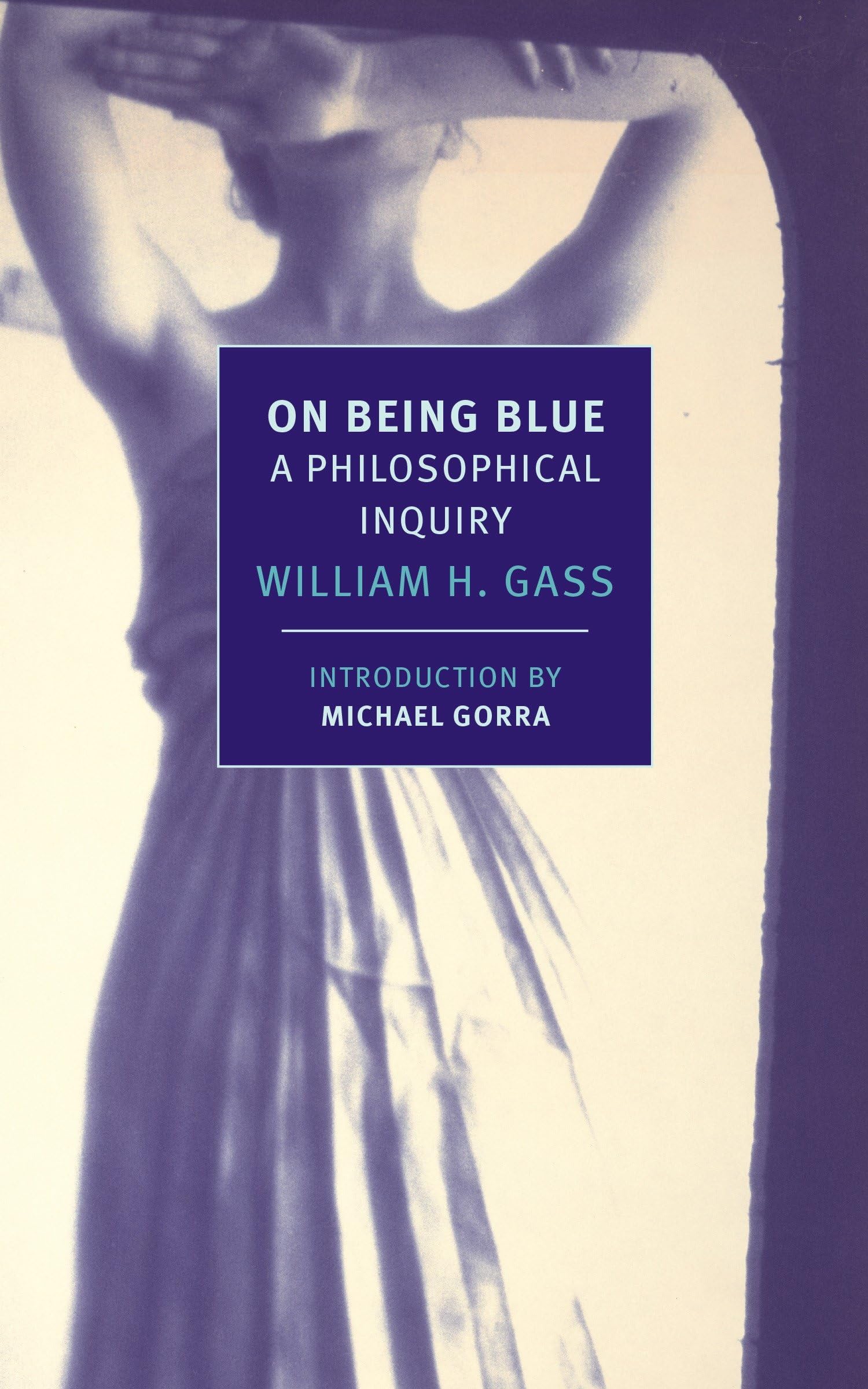 On Being Blue by William H. Gass PAPERBACK 9781590177181