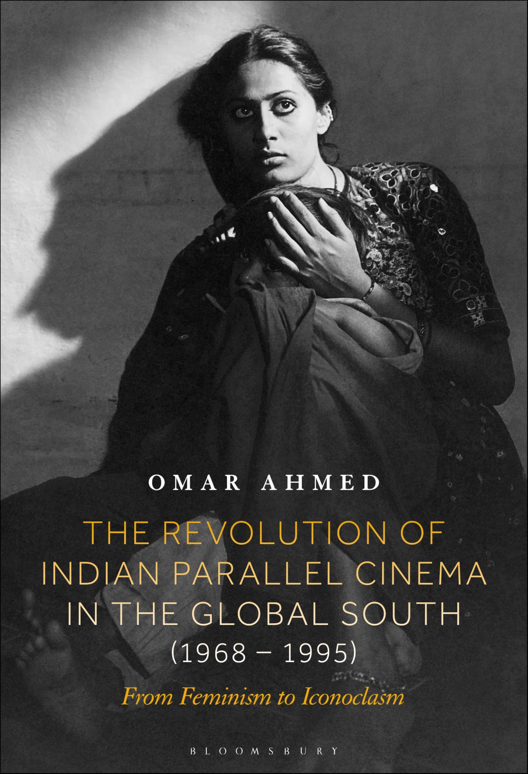 The Revolution of Indian Parallel Cinema in the Global South (1968â€“1995): From Feminism to Iconoclasm
