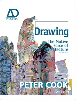 Drawing The Motive Force of Architecture Architectural Design Primer
