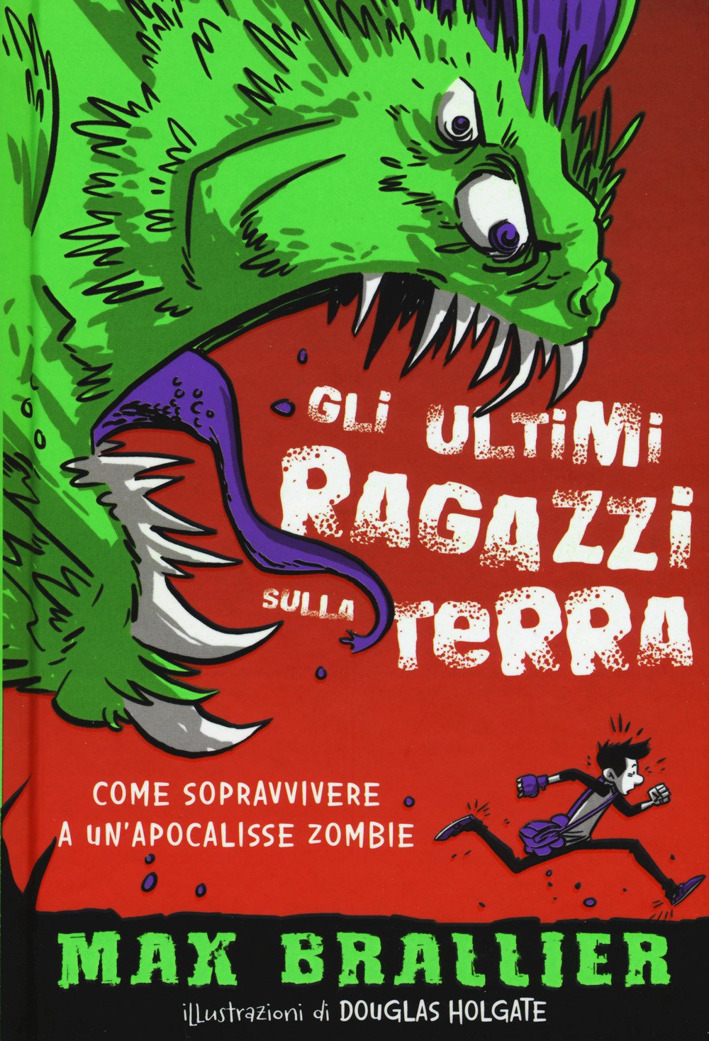 Come sopravvivere a un'apocalisse zombie. Gli ultimi ragazzi sulla Terra. Ediz. illustrata (Vol. 1)