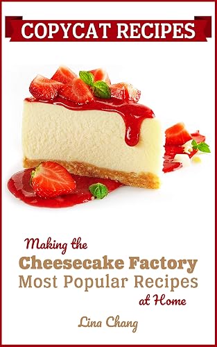 Copycat Recipes - Making the Cheesecake Factory Most Popular Recipes