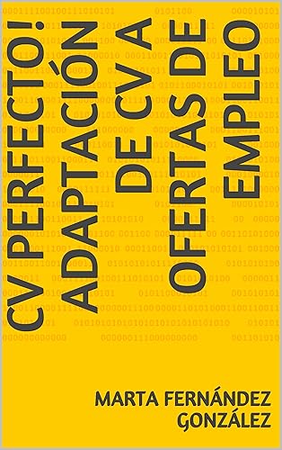 CV PERFECTO! ADAPTACIÓN DE CV A OFERTAS DE EMPLEO (DESARROLLO PROFESIONAL n 2) (Spanish Edition)